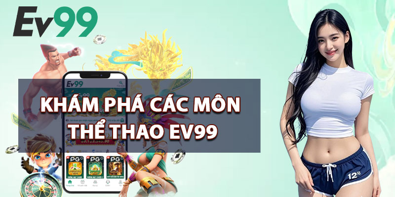 Khám Phá Các Môn Thể Thao EV99