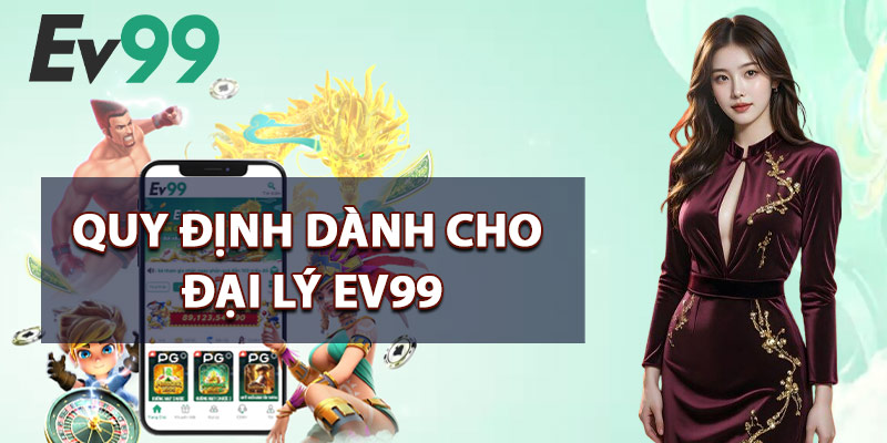 Quy Định Dành Cho Đại Lý EV99